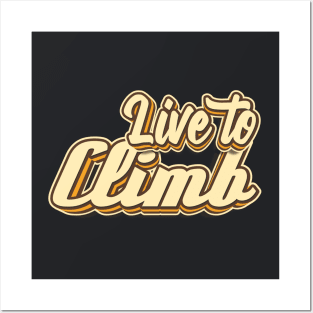 Live to climb typography Posters and Art